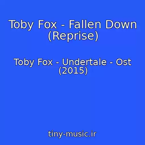 کاور آهنگ Toby Fox - Fallen Down (Reprise) از Toby Fox - Undertale - Ost (2015)