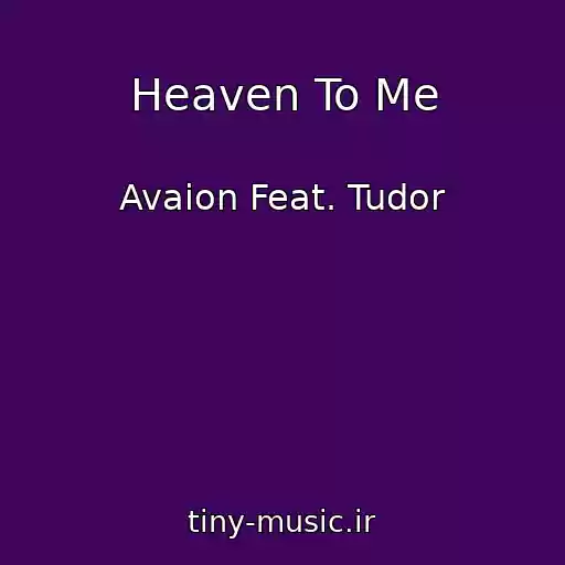 کاور آهنگ Heaven To Me از Avaion Feat. Tudor