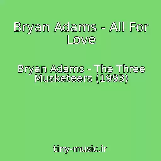 کاور آهنگ Bryan Adams - All For Love از Bryan Adams - The Three Musketeers (1993)