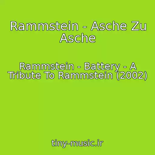 کاور آهنگ Rammstein - Asche Zu Asche از Rammstein - Battery - A Tribute To Rammstein (2002)