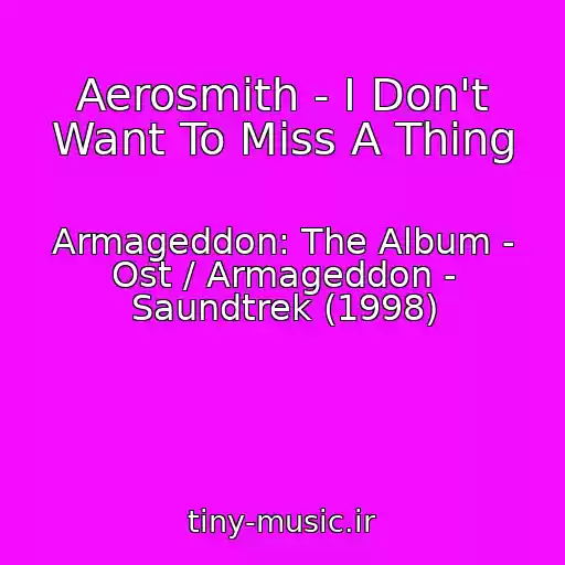 کاور آهنگ Aerosmith - I Don't Want To Miss A Thing از Armageddon: The Album - Ost / Armageddon - Saundtrek (1998)