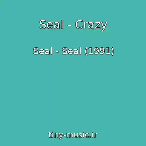 کاور آهنگ Seal - Crazy از Seal - Seal (1991)