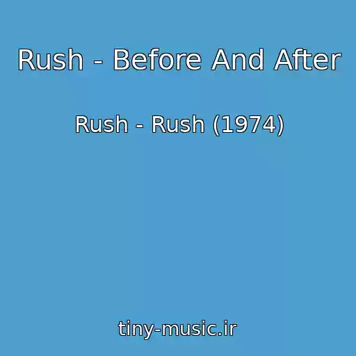 کاور آهنگ Rush - Before And After از Rush - Rush (1974)