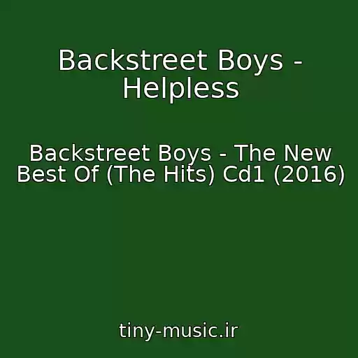 کاور آهنگ Backstreet Boys - Helpless از Backstreet Boys - The New Best Of (The Hits) Cd1 (2016)