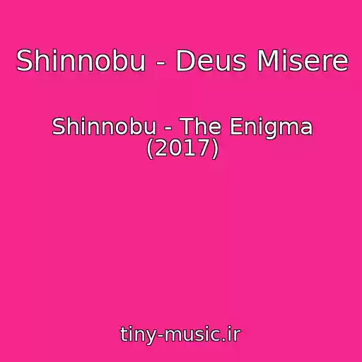 کاور آهنگ Shinnobu - Deus Misere از Shinnobu - The Enigma (2017)