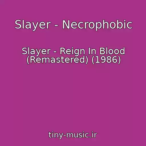 کاور آهنگ Slayer - Necrophobic از Slayer - Reign In Blood (Remastered) (1986)