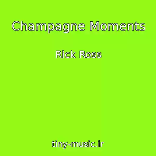 کاور آهنگ Champagne Moments از Rick Ross