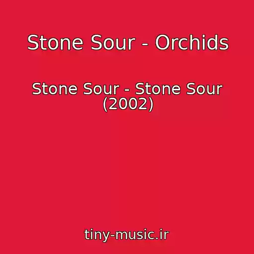کاور آهنگ Stone Sour - Orchids از Stone Sour - Stone Sour (2002)