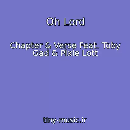 کاور آهنگ Oh Lord از Chapter & Verse Feat. Toby Gad & Pixie Lott