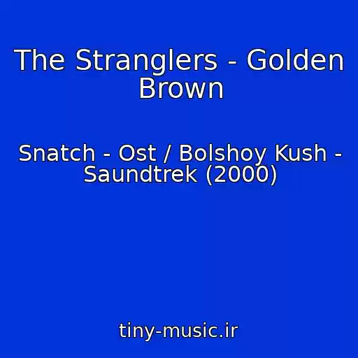کاور آهنگ The Stranglers - Golden Brown از Snatch - Ost / Bolshoy Kush - Saundtrek (2000)