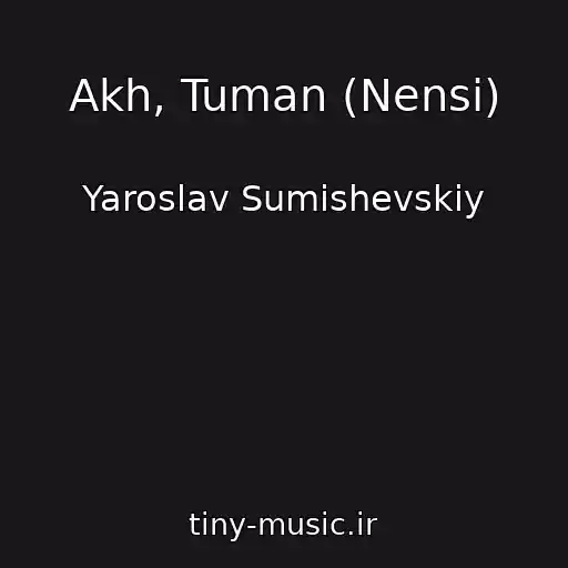 کاور آهنگ Akh, Tuman (Nensi) از Yaroslav Sumishevskiy