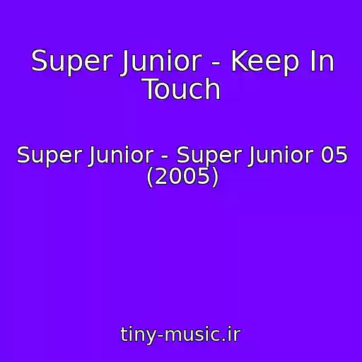 کاور آهنگ Super Junior - Keep In Touch از Super Junior - Super Junior 05 (2005)
