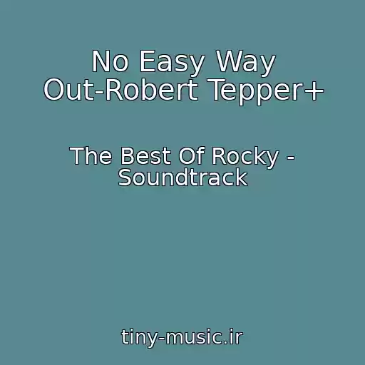 کاور آهنگ No Easy Way Out-Robert Tepper+ از The Best Of Rocky - Soundtrack