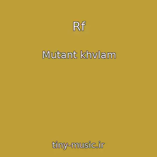 کاور آهنگ Rf از Mutant khvlam
