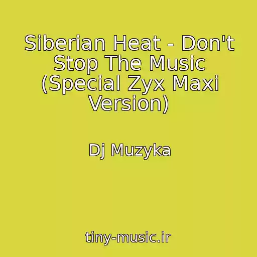 کاور آهنگ Siberian Heat - Don't Stop The Music (Special Zyx Maxi Version) از Dj Muzyka