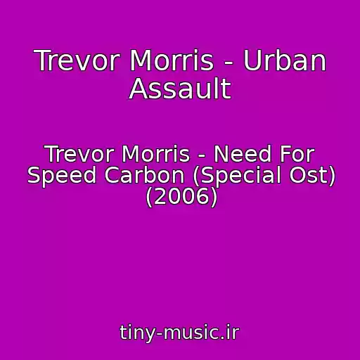کاور آهنگ Trevor Morris - Urban Assault از Trevor Morris - Need For Speed Carbon (Special Ost) (2006)