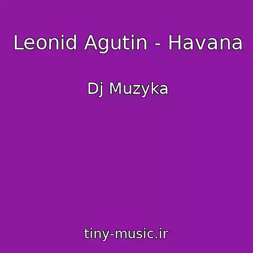 کاور آهنگ Leonid Agutin - Havana از Dj Muzyka