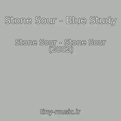 کاور آهنگ Stone Sour - Blue Study از Stone Sour - Stone Sour (2002)