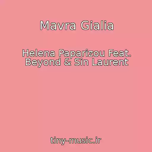 کاور آهنگ Mavra Gialia از Helena Paparizou Feat. Beyond & Sin Laurent
