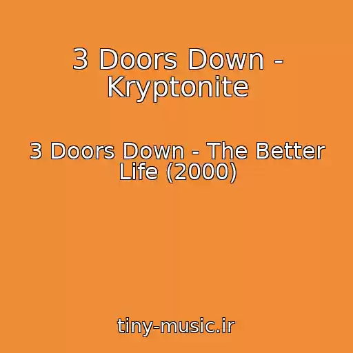 کاور آهنگ 3 Doors Down - Kryptonite از 3 Doors Down - The Better Life (2000)