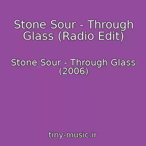 کاور آهنگ Stone Sour - Through Glass (Radio Edit) از Stone Sour - Through Glass (2006)