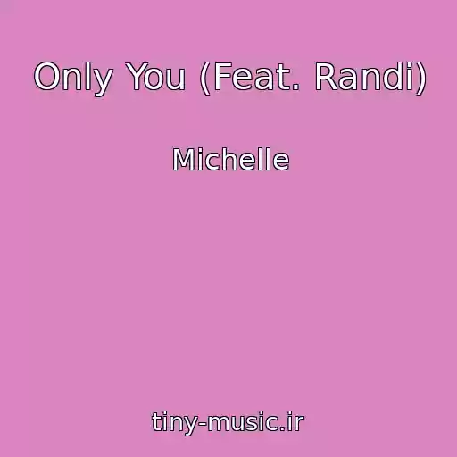 کاور آهنگ Only You (Feat. Randi) از Michelle