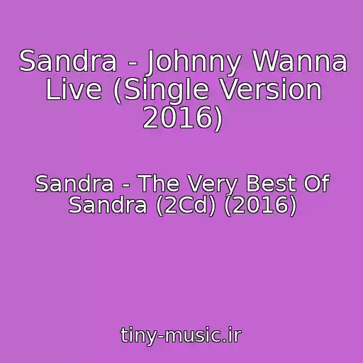کاور آهنگ Sandra - Johnny Wanna Live (Single Version 2016) از Sandra - The Very Best Of Sandra (2Cd) (2016)