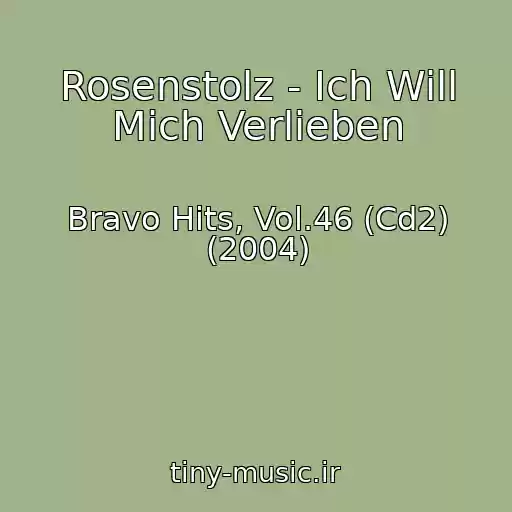 کاور آهنگ Rosenstolz - Ich Will Mich Verlieben از Bravo Hits, Vol.46 (Cd2) (2004)