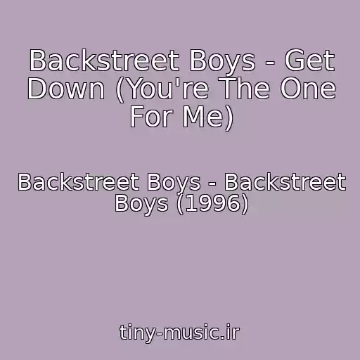 کاور آهنگ Backstreet Boys - Get Down (You're The One For Me) از Backstreet Boys - Backstreet Boys (1996)