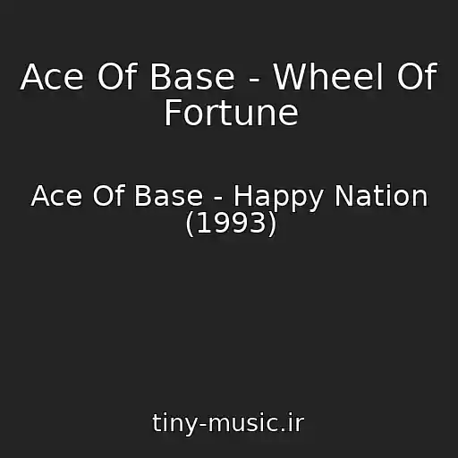 کاور آهنگ Ace Of Base - Wheel Of Fortune از Ace Of Base - Happy Nation (1993)