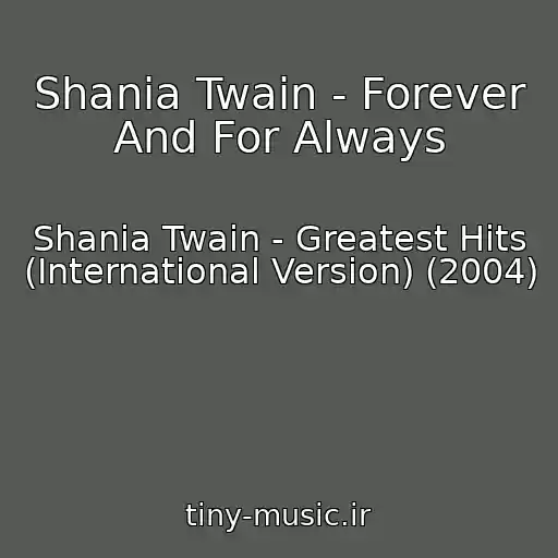 کاور آهنگ Shania Twain - Forever And For Always از Shania Twain - Greatest Hits (International Version) (2004)