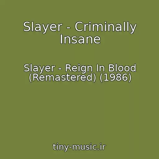 کاور آهنگ Slayer - Criminally Insane از Slayer - Reign In Blood (Remastered) (1986)