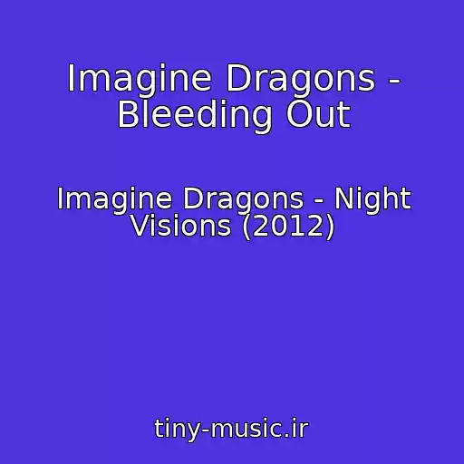 کاور آهنگ Imagine Dragons - Bleeding Out از Imagine Dragons - Night Visions (2012)