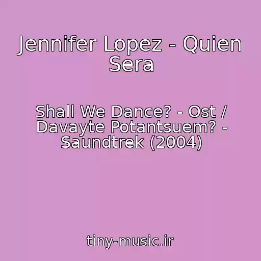 کاور آهنگ Jennifer Lopez - Quien Sera از Shall We Dance? - Ost / Davayte Potantsuem? - Saundtrek (2004)