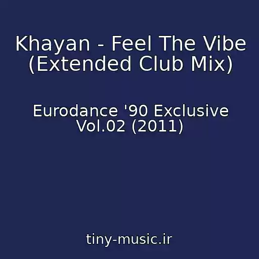 کاور آهنگ Khayan - Feel The Vibe (Extended Club Mix) از Eurodance '90 Exclusive Vol.02 (2011)