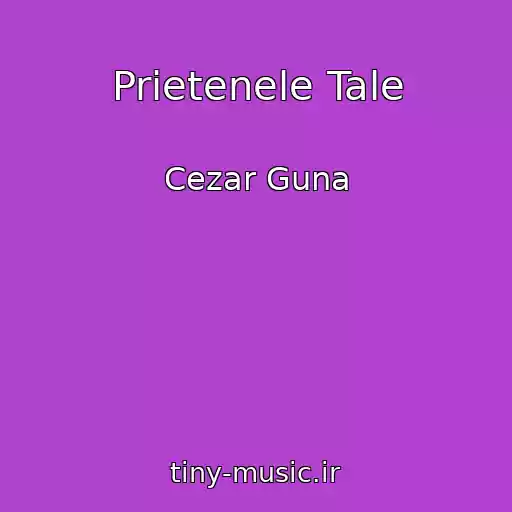 کاور آهنگ Prietenele Tale از Cezar Guna