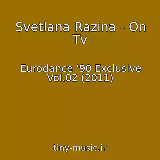 کاور آهنگ Svetlana Razina - On Tv از Eurodance '90 Exclusive Vol.02 (2011)