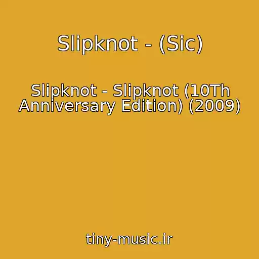 کاور آهنگ Slipknot - (Sic) از Slipknot - Slipknot (10Th Anniversary Edition) (2009)