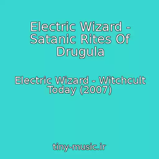 کاور آهنگ Electric Wizard - Satanic Rites Of Drugula از Electric Wizard - Witchcult Today (2007)