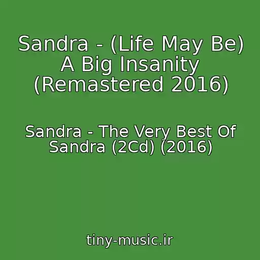 کاور آهنگ Sandra - (Life May Be) A Big Insanity (Remastered 2016) از Sandra - The Very Best Of Sandra (2Cd) (2016)