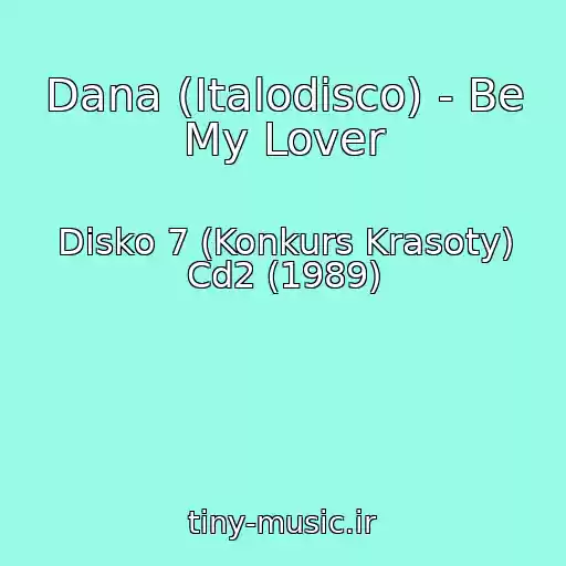 کاور آهنگ Dana (Italodisco) - Be My Lover از Disko 7 (Konkurs Krasoty) Cd2 (1989)