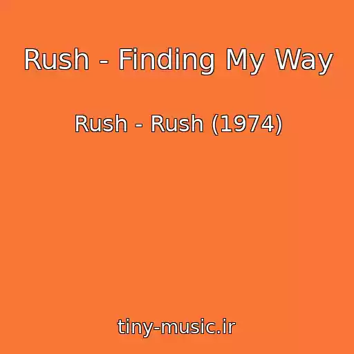 کاور آهنگ Rush - Finding My Way از Rush - Rush (1974)