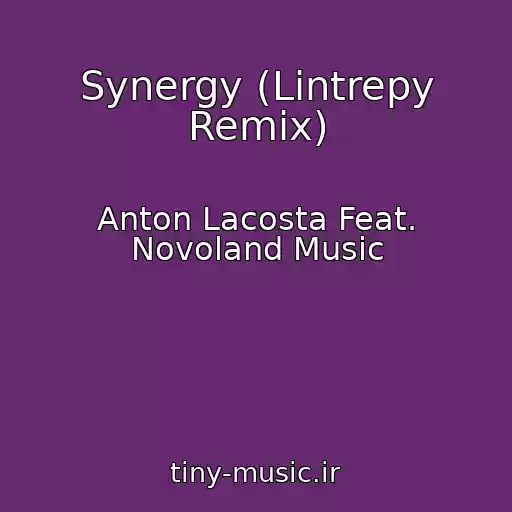 کاور آهنگ Synergy (Lintrepy Remix) از Anton Lacosta Feat. Novoland Music