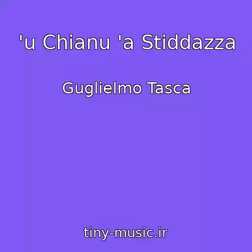 کاور آهنگ 'u Chianu 'a Stiddazza از Guglielmo Tasca