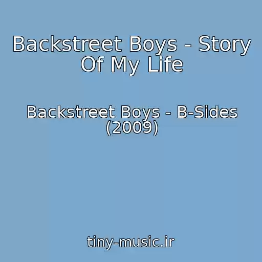 کاور آهنگ Backstreet Boys - Story Of My Life از Backstreet Boys - B-Sides (2009)
