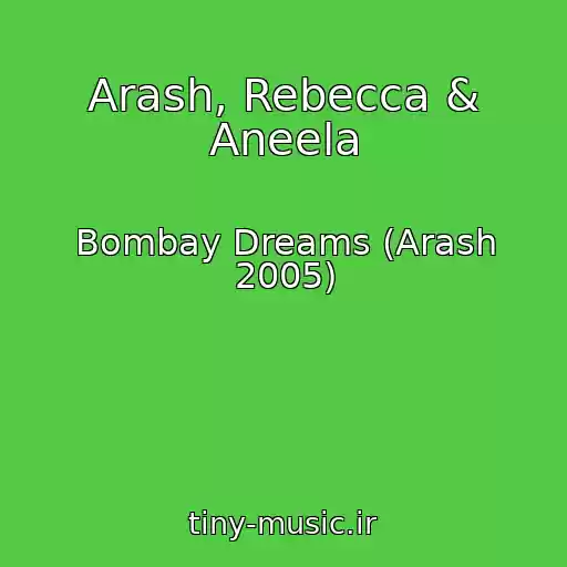 کاور آهنگ Arash, Rebecca & Aneela از Bombay Dreams (Arash 2005)