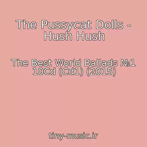 کاور آهنگ The Pussycat Dolls - Hush Hush از The Best World Ballads №1 10Cd (Cd1) (2015)