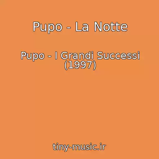 کاور آهنگ Pupo - La Notte از Pupo - I Grandi Successi (1997)