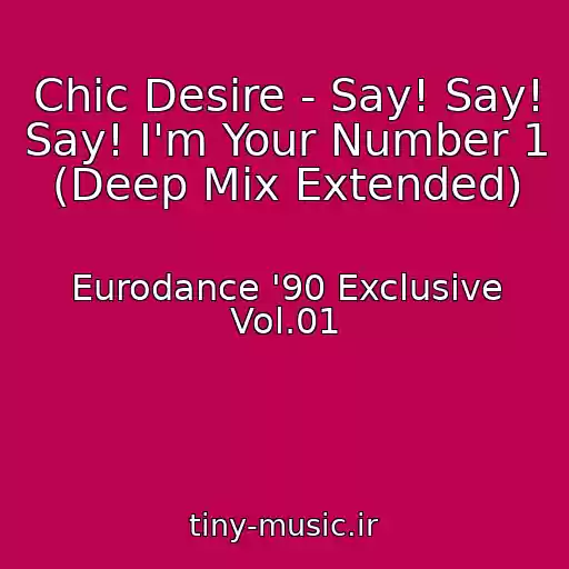 کاور آهنگ Chic Desire - Say! Say! Say! I'm Your Number 1 (Deep Mix Extended) از Eurodance '90 Exclusive Vol.01
