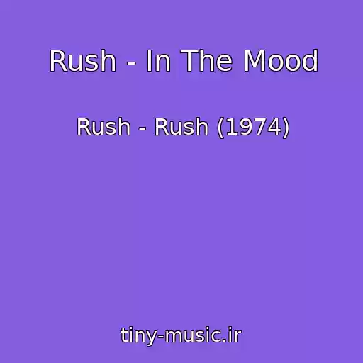 کاور آهنگ Rush - In The Mood از Rush - Rush (1974)